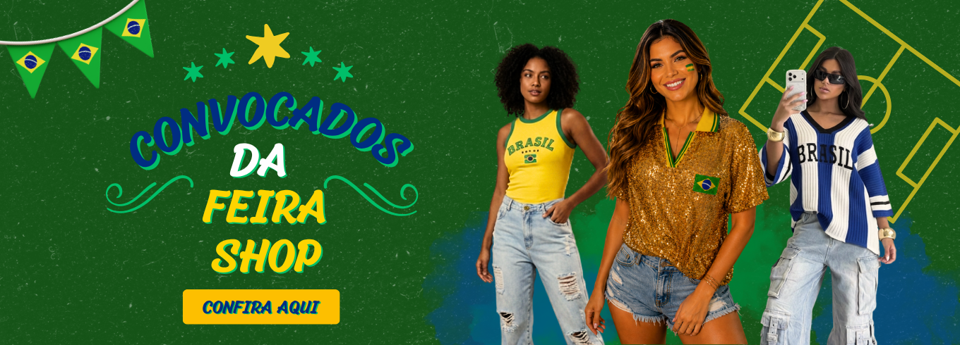 Banner da Feira Shop em clima de Copa, com modelos usando looks nas cores do Brasil e chamada “Convocados da Feira Shop”.